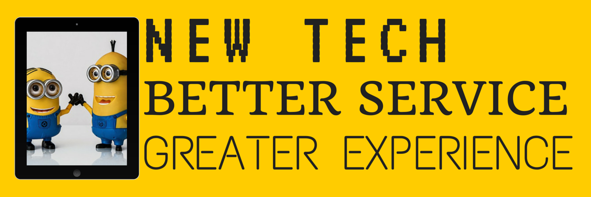 new tech-better service-greater-experience