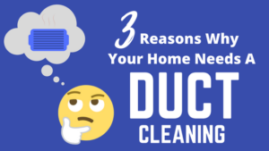 3 reasons homeowners need a duct cleaning