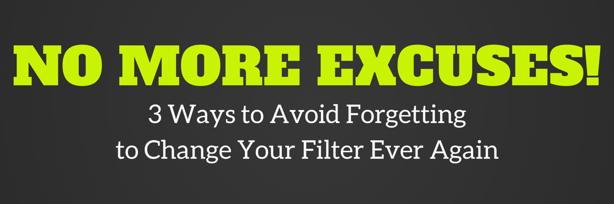 No More Excuses! 3 Ways to Avoid Forgetting to Change Your Filter Ever Again - Air Systems