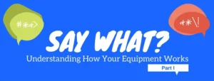 Say What? Understanding How Your Equipment Works | Part I - Air Systems